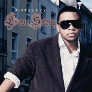 B-Streezy - Love Story