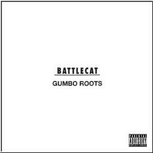 Battlecat - Gumbo Roots (Unreleased)