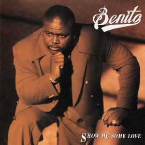 Benito - Show Me Some Love