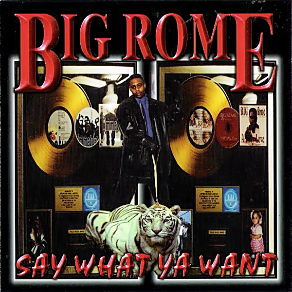 Big Rome - Say What Ya Want (Rare)