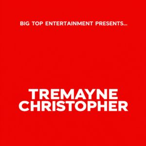 Big Top Entertainment - Tremayne Christopher (Unreleased)