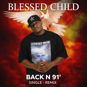 Blessed Child - Back N 91' (Remix) (CDS) (Unreleased)
