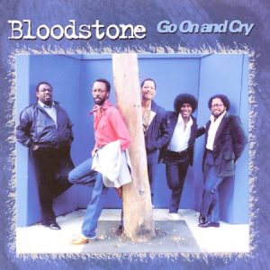 Bloodstone - Go On & Cry