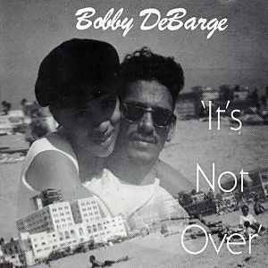 Bobby DeBarge - It's Not Over
