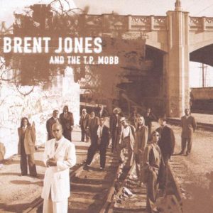 Brent Jones & The T.P. Mobb - Brent Jones & The T.P. Mobb