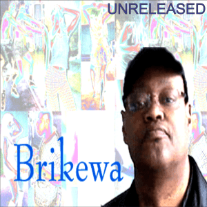 Brikewa - Brikewa (Unreleased Project)
