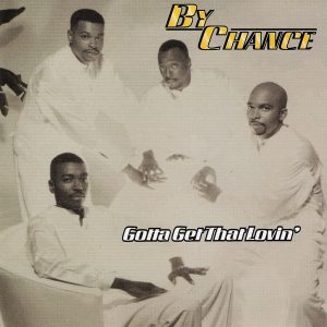 By Chance - Gotta Get That Lovin'