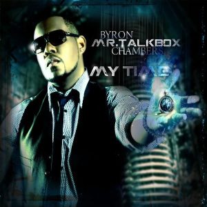 Byron ''Mr. Talkbox'' Chambers - My Time