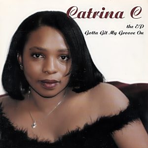 Catrina C. - Gotta Git My Groove On (EP) (Rare)