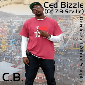 Ced Bizzle (Of 713 Seville) - C.B. (Unreleased Album Sampler)