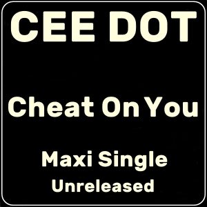Cee Dot - Cheat On You (CDM) (Unreleased)
