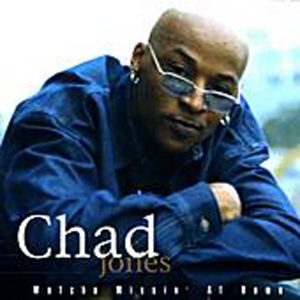 Chad Jones - Watcha Missin' At Home