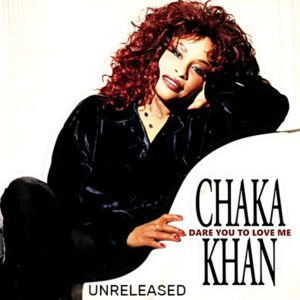 Chaka Khan - Dare You To Love Me (Unreleased)