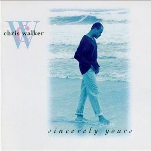 Chris Walker - Sincerely Yours