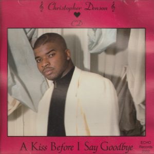 Christopher Denson - A Kiss Before I Say Goodbye (CDS) (Rare)