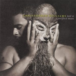 Christopher Williams - Not a Perfect Man