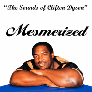 Clifton Dyson - The Sound Of Clifton Dyson Mesmerized