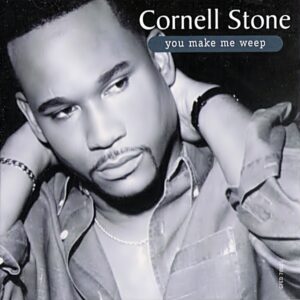 Cornell Stone - You Make Me Weep (CDS)