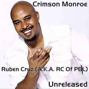 Crimson Monroe (Ruben Cruz) (A.K.A. RC Of PBL) - Crimson Monroe (Unreleased)