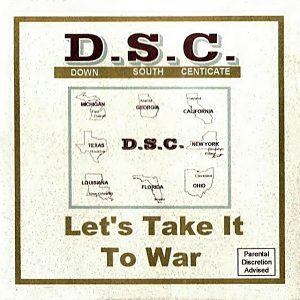 D.S.C. (Down South Centicate) - Let's Take It To War (Rare)