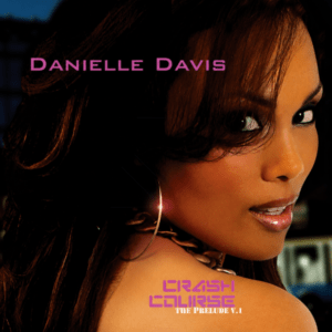Danielle Davis - Crash Course The Prelude Vol. 1
