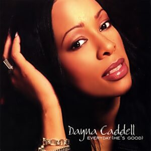 Dayna Caddell - Everyday (He's Good) (CDS)