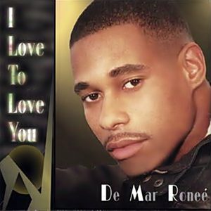 De Mar Roneé - I Love To Love You