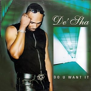 De' Sha - Do U Want It