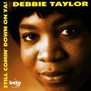 Debbie Taylor - Still Comin' Down On Ya