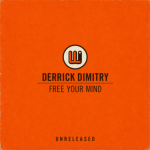 Derrick Dimitry - Free Your Mind (Unreleased)