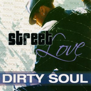 Dirty Soul (Of Strate Forward) - Street Love