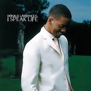 Donald Lawrence & Company - I Speak Life