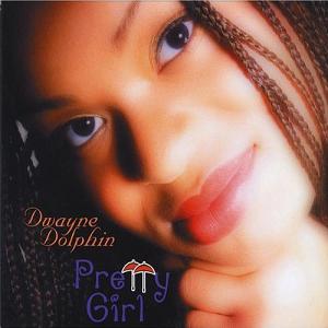 Dwayne Dolphin - Pretty Girl