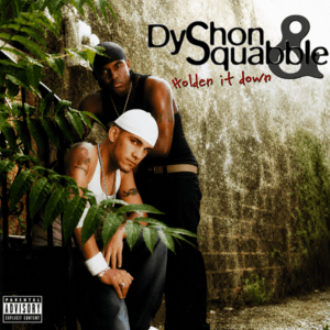 Dyshon & Squabble - Holden It Down