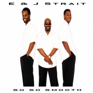 E&J Strait - So So Smooth
