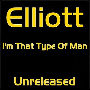 Elliott - I'm That Type Of Man (Unreleased)