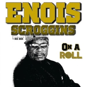 Enois Scroggins - On a Roll