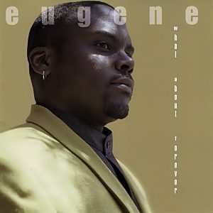 Eugene - What About Forever