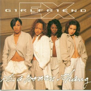 Ex-Girlfriend - It's a Woman Thang