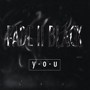 Fade II Black - Y-O-U (Single)