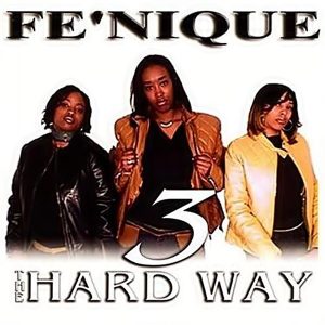 Fe'Nique - 3 The Hard Way