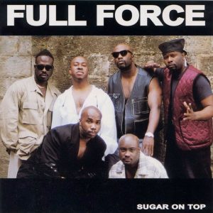 Full Force - Sugar On Top