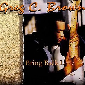 Greg C. Brown - Bring Back Love (CDM)