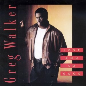 Greg Walker - Love You So Good