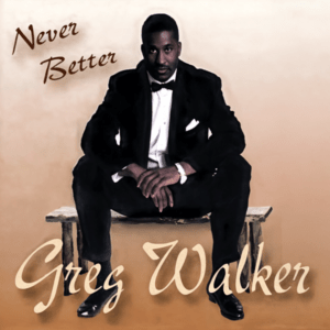 Greg Walker - Never Better