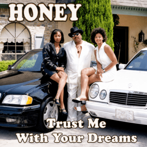 Honey - Trust Me With Your Dreams