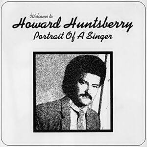 Howard Huntsberry - Portrait Of a Singer
