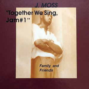 J. Moss - Together We Sing Jam
