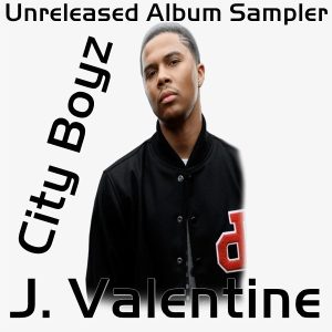 J. Valentine - City Boyz (Unreleased Album Sampler)