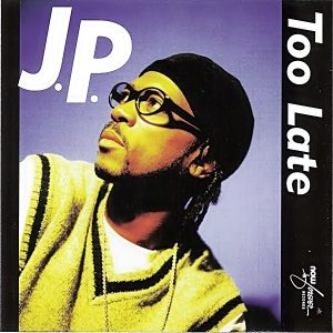 J.P. - Too Late (CDM)